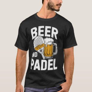 Öl och Padel Rolig Padel Tennis Spelare & Ölälskar T Shirt