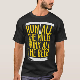 Öl Springa hela Miles Dirnk allt öl T Shirt