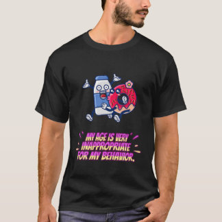 Olämpligt för mitt beteende att säga Humor T Shirt
