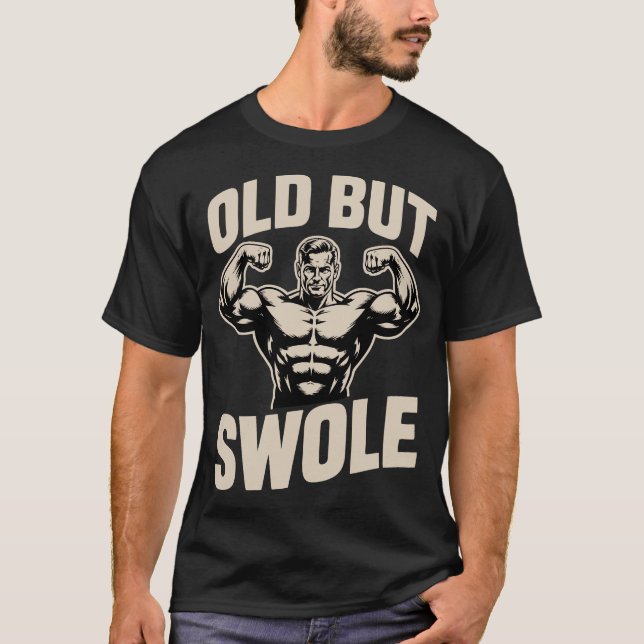 Old But Swole Muscles Gym T Shirt (Framsida)