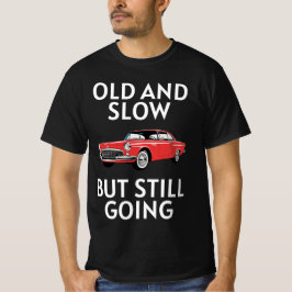 Old Car Still Going T Shirt