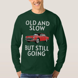 Old Car Still Going T Shirt