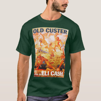 Old Custer Eli Pengarar T Shirt
