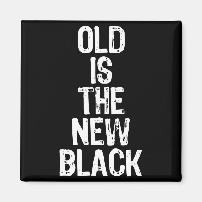 Old Is The New Black Funny Elderly Gift Christmas  Magnet (Framsidan)