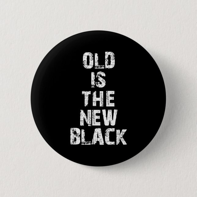 Old Is The New Black Funny Elderly People Birthday Knapp (Framsida)