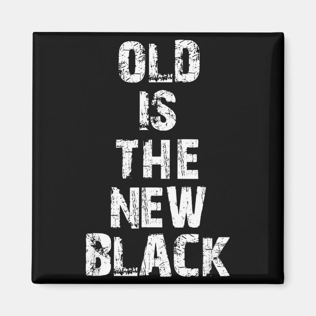 Old Is The New Black Funny Elderly People Birthday Magnet (Framsidan)