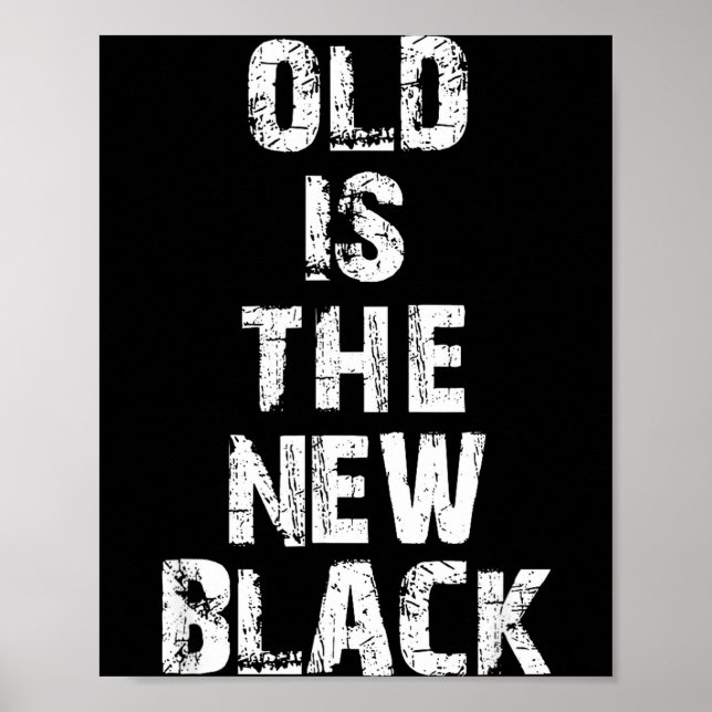 Old Is The New Black Funny Elderly People Birthday Poster (Framsidan)