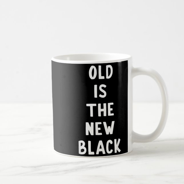Old Is The New Black Young Age Funny Saying  Kaffemugg (Höger)