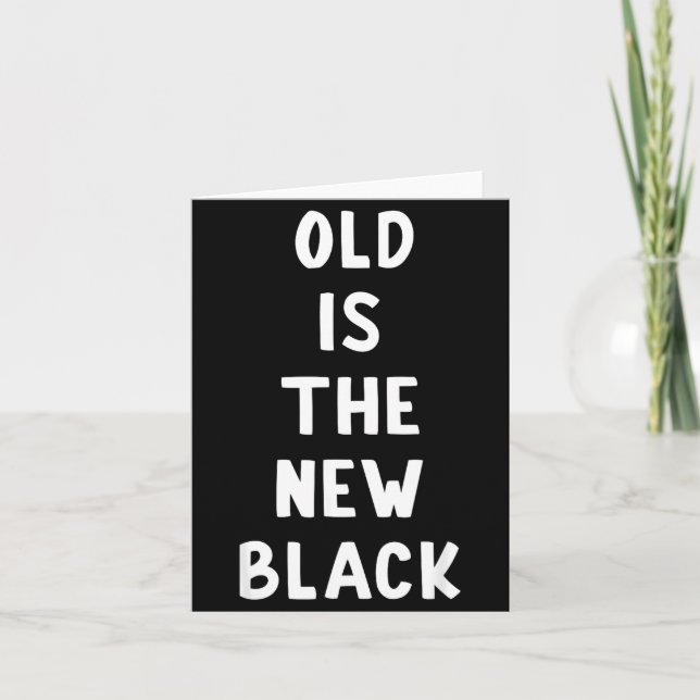 Old Is The New Black Young Age Funny Saying  Kort (Framsida)