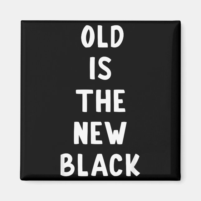 Old Is The New Black Young Age Funny Saying  Magnet (Framsidan)