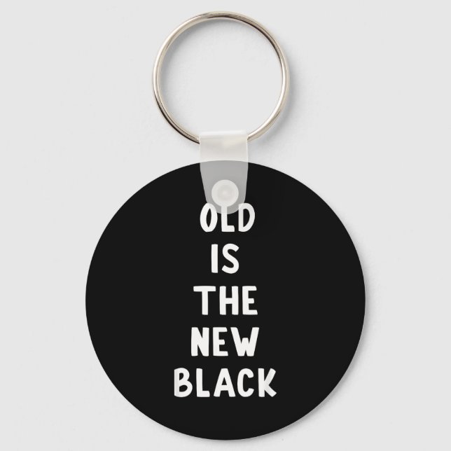 Old Is The New Black Young Age Funny Saying  Nyckelring (Framsida)