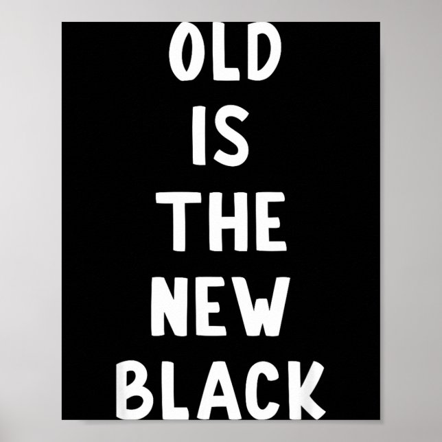 Old Is The New Black Young Age Funny Saying  Poster (Framsidan)