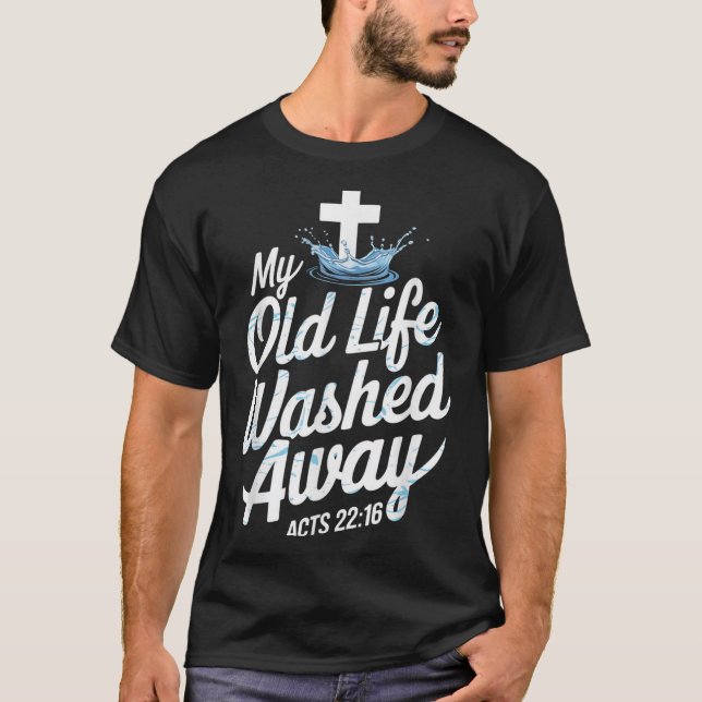 Old Life Washed Water Baptism Bible Verse Christia T Shirt (Framsida)