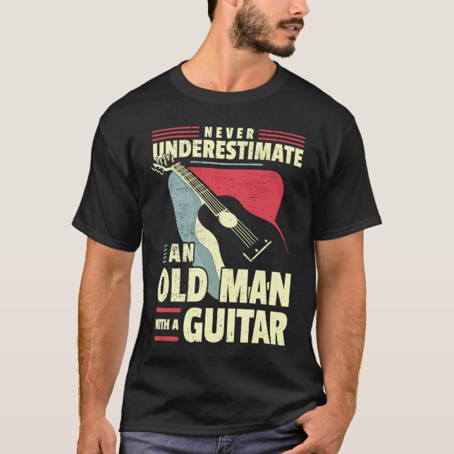 Old Man Guitar Player Dad Guitar Grandad Guitarist T Shirt (Framsida)