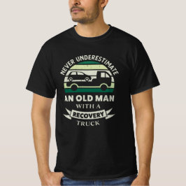 Old Man with a Recovery Truck Funny Gifts Dad T Shirt