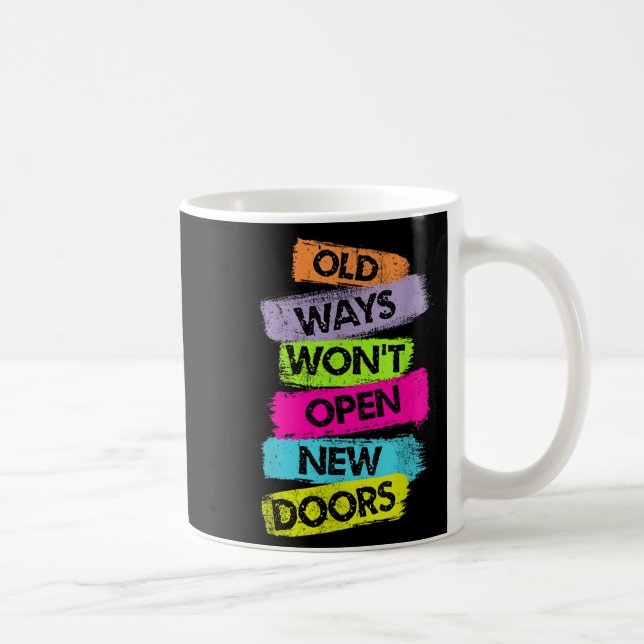 Old Ways Won't Open New Doors Motivational Quotes  Kaffemugg (Höger)