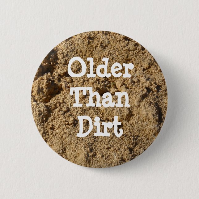 Older Than Dirt Button Knapp (Framsida)