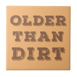 Older Than Dirt Kakelplatta