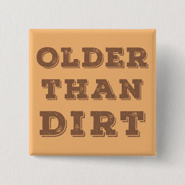 Older Than Dirt Knapp