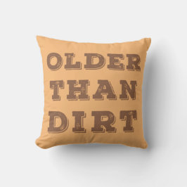Older Than Dirt Kudde