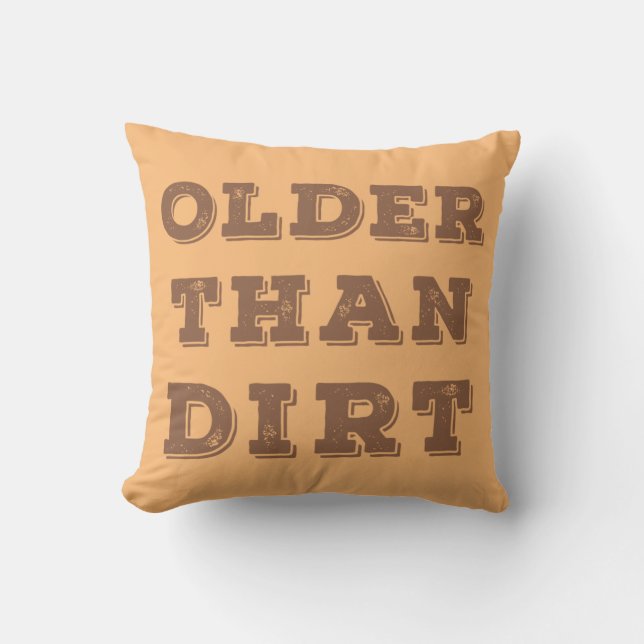 Older Than Dirt Kudde (Framsida)