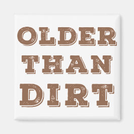 Older Than Dirt Magnet