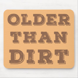 Older Than Dirt Musmatta