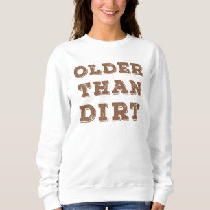 Older Than Dirt T Shirt