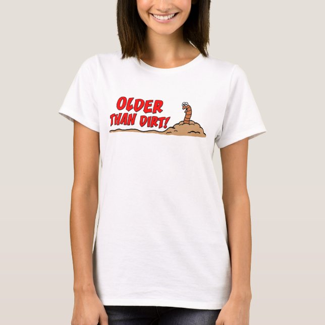 Older Than Dirt Tee (Framsida)