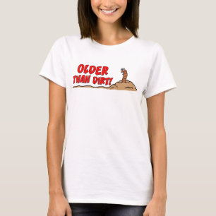 Older Than Dirt Tee Shirt