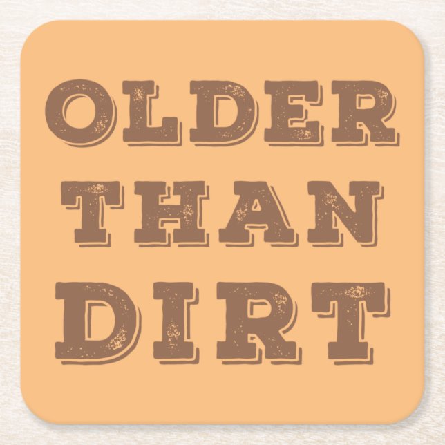 Older Than Dirt Underlägg Papper Kvadrat (Framsidan)