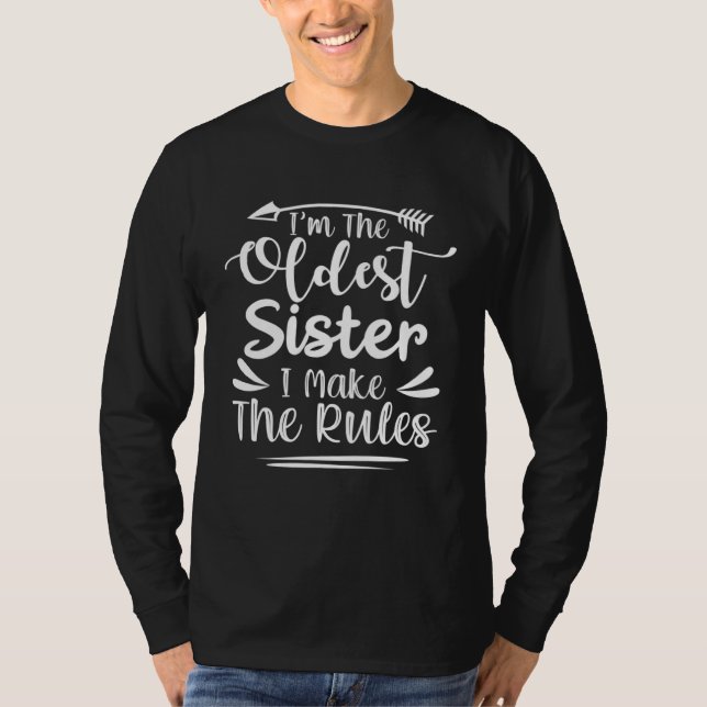 Oldest Sister I m Make The Rules  Sibling T Shirt (Framsida)