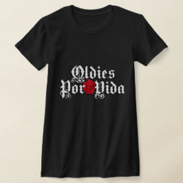 Oldies por vida tshirt t shirt
