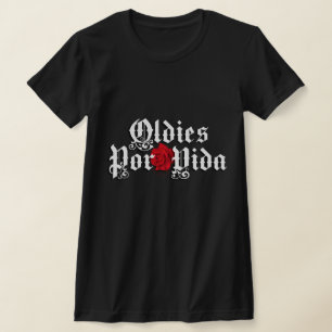 Oldies por vida tshirt t shirt