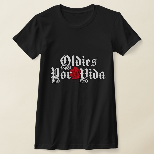 Oldies por vida tshirt t shirt (Laydown)