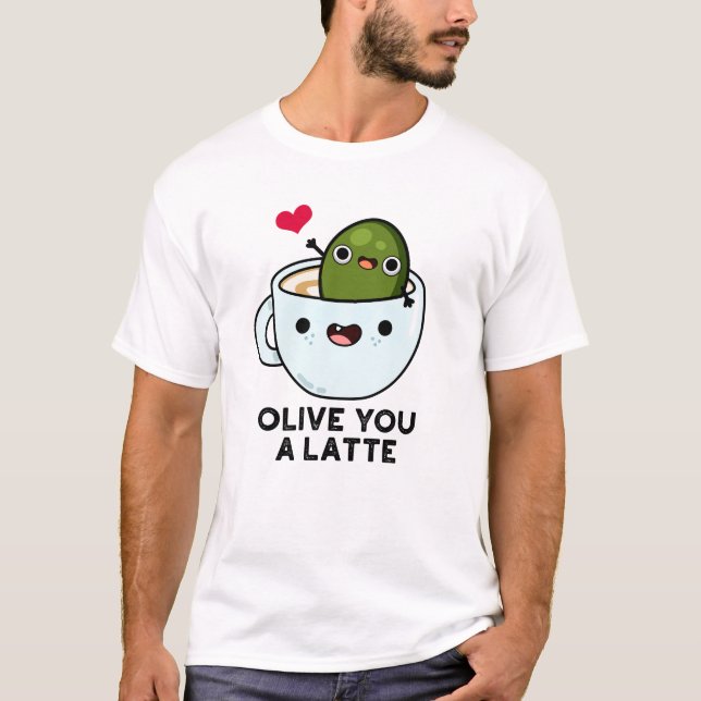 Olive, du är en latte-funny matrun t shirt (Framsida)