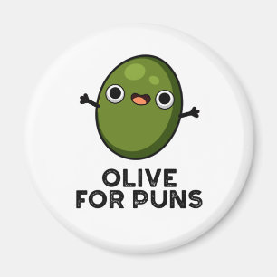 Olive for Puns Funny Olive Fruit Pun Magnet