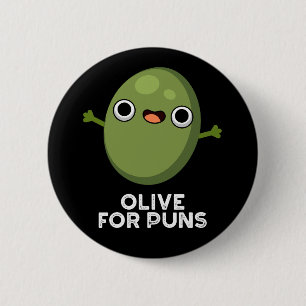 Olive for Puns Funny Olive Fruit Pun Mörk BG Knapp