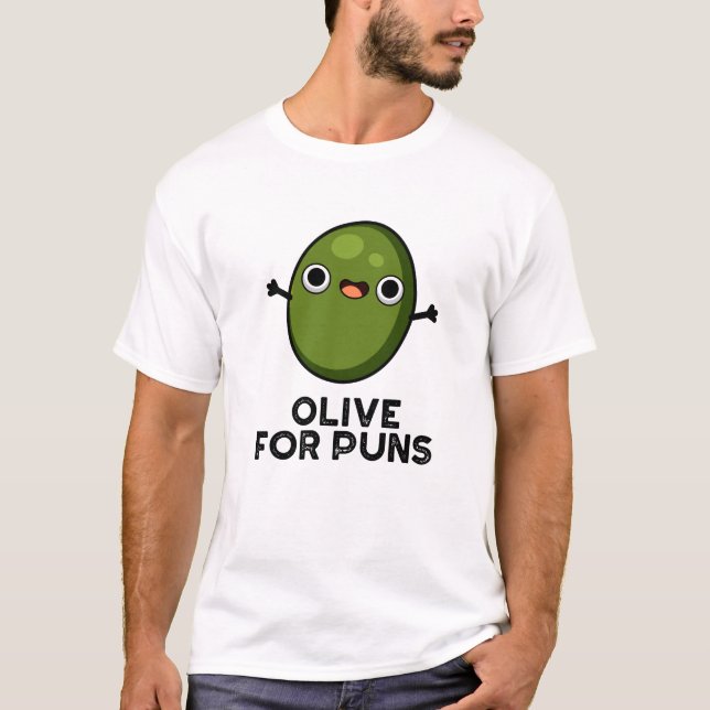 Olive for Puns Funny Olive Fruit Pun T Shirt (Framsida)