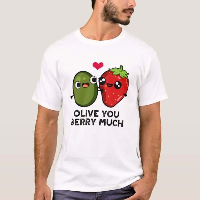 Olive You Berry Much Funny Fruit Pun T Shirt (Framsida)
