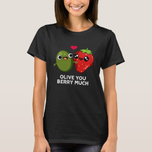 Olive you Berry Müch Müit Pun Mörk BG T Shirt