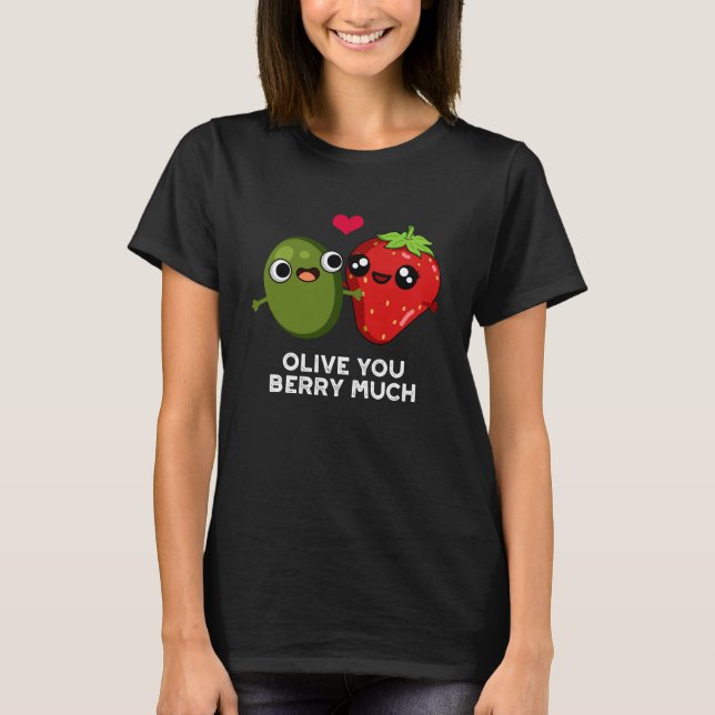 Olive you Berry Müch Müit Pun Mörk BG T Shirt (Framsida)