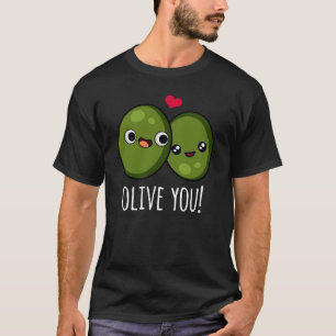 Olive You Funny Kärlek Pun Mörk BG T Shirt