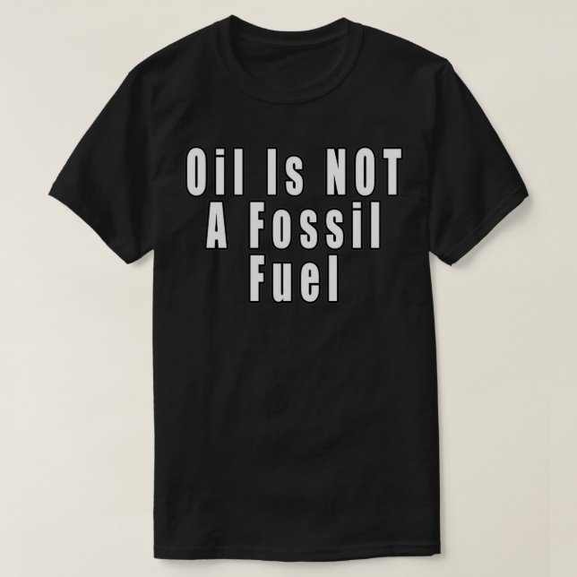 Olja är INTE ett fossilt bränsle T Shirt (Design framsida)