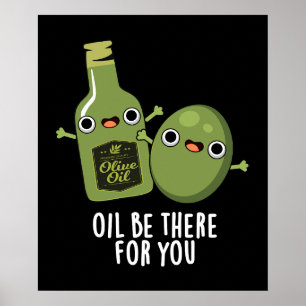 Olja ska finnas där för dig... Mörk Poster