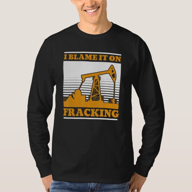 Olje Borrning Oljefält Fracker  Fracking T Shirt (Framsida)