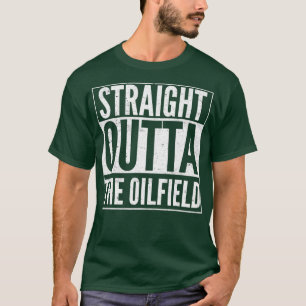 Oljearbetare Rakt utanför oljefältet T Shirt