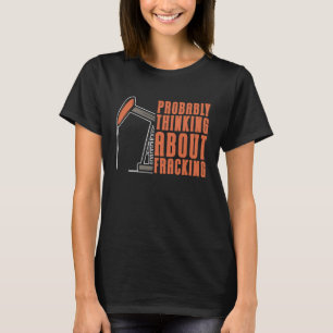 Oljeborrning Fracker Fracker Fracking T Shirt