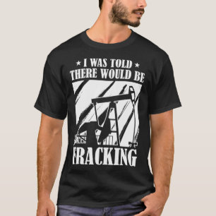 Oljeborrning Fracker Oilfield Fracking T Shirt