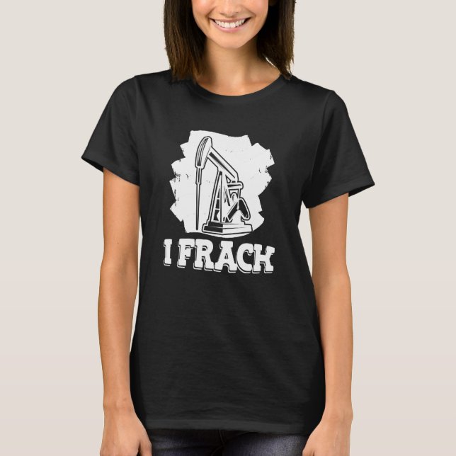Oljeborrning Fracker  Oljefält Fracking T Shirt (Framsida)